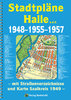 Stadtpläne Halle a.d.S. 1948–1955–1957